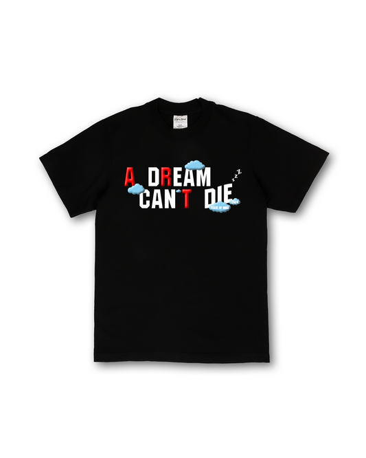 Black "A DREAM CAN'T DIE" T-Shirt (Dreamer's Collection)