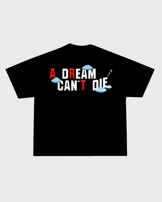 "A DREAM CAN'T DIE" T-Shirt